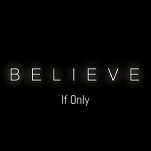 If Only - Believe (2017)