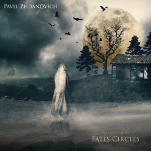 Pavel Zhdanovich - Fates Circles (Remastered) (2017)
