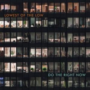 The Lowest of the Low - Do the Right Now (2017)