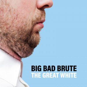 Big Bad Brute - The Great White (2017)