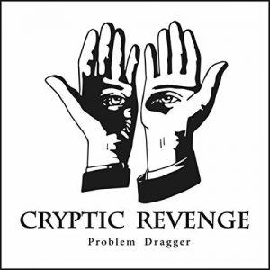 Cryptic Revenge - Problem Dragger [EP] (2017)