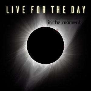 Live for the Day - In the Moment (2017)