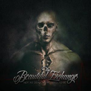 The Beautiful Exchange - Not as Dead as We Used to Be (2017)