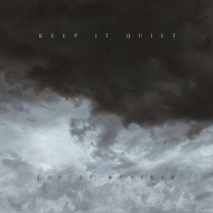 Keep It Quiet - Lonely Weather (2017)