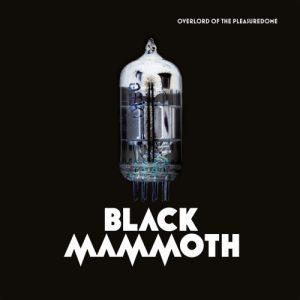 Black Mammoth - Overlord of The Pleasuredome (2017)