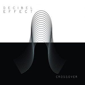 Decibel Effect - Crossover (2017)