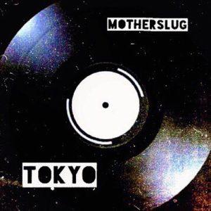 Motherslug - Tokyo (2017)