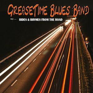 GreaseTime Blues Band - Rides & Rhymes For The Road (2017)