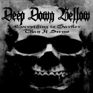 Deep Down Bellow - Everything Is Darker Than It Seems (2017)