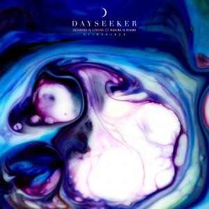 Dayseeker - Dreaming Is Sinking /// Waking Is Rising (Reimagined)