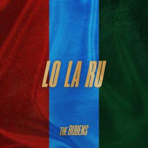 The Rubens - LO LA RU