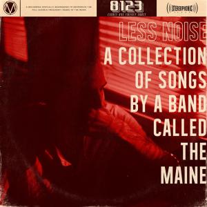 The Maine - Less Noise: A Collection of Songs by a Band Called the Maine