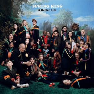Spring King - A Better Life