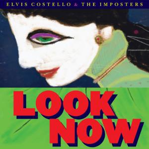 Elvis Costello and The Imposters - Look Now
