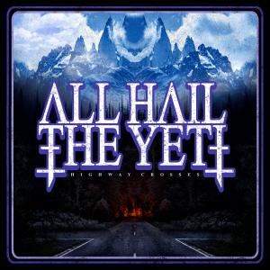 All Hail The Yeti - Highway Crosses